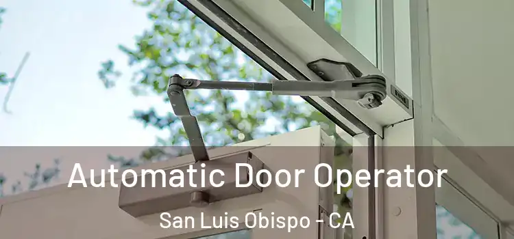 Automatic Door Operator San Luis Obispo - CA