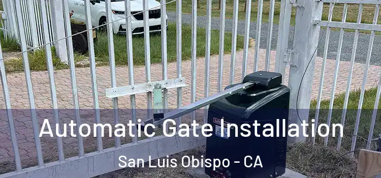 Automatic Gate Installation San Luis Obispo - CA