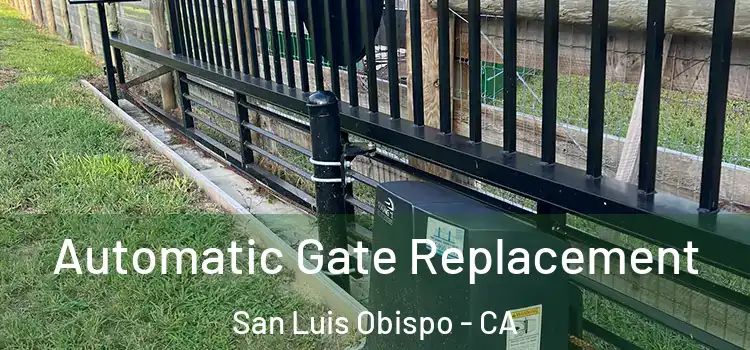 Automatic Gate Replacement San Luis Obispo - CA