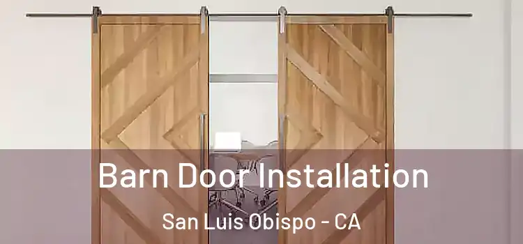 Barn Door Installation San Luis Obispo - CA