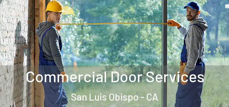 Commercial Door Services San Luis Obispo - CA