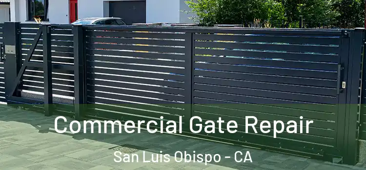 Commercial Gate Repair San Luis Obispo - CA