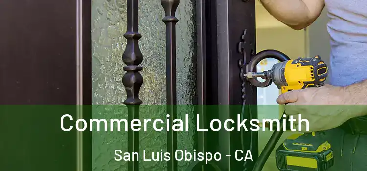 Commercial Locksmith San Luis Obispo - CA