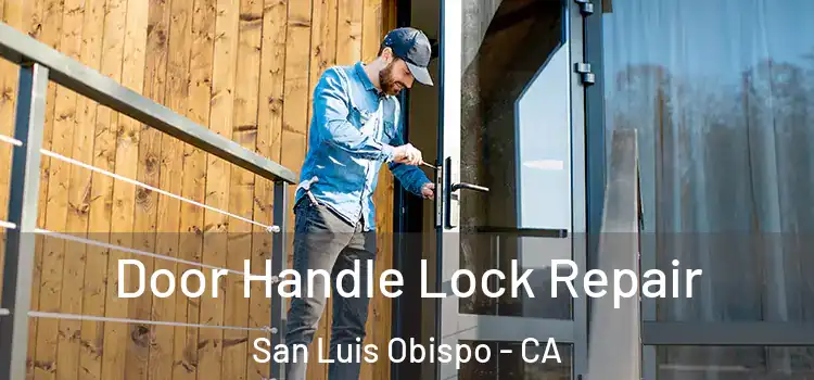Door Handle Lock Repair San Luis Obispo - CA
