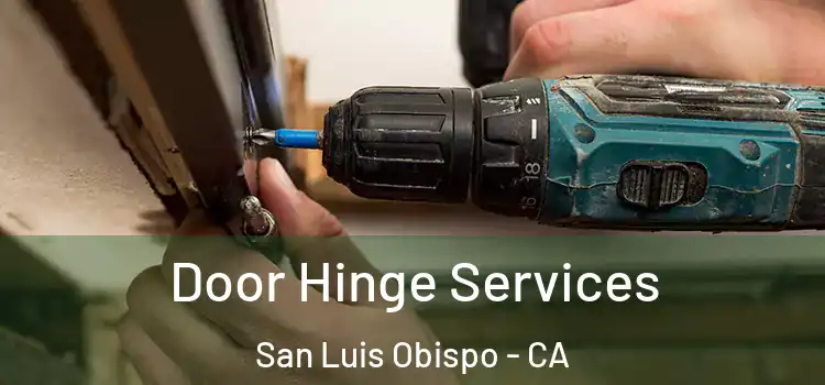 Door Hinge Services San Luis Obispo - CA