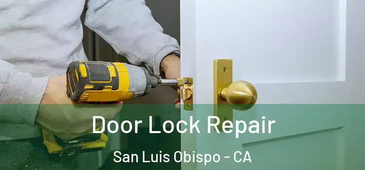 Door Lock Repair San Luis Obispo - CA
