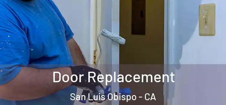 Door Replacement San Luis Obispo - CA