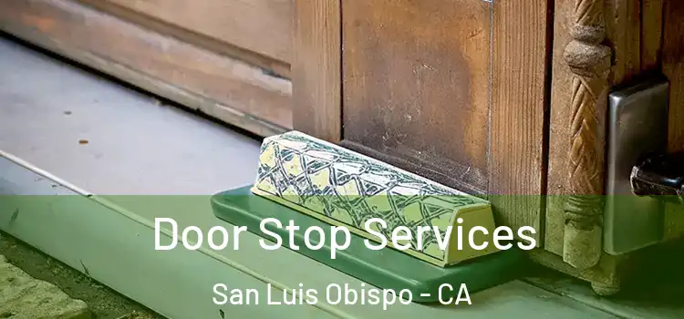 Door Stop Services San Luis Obispo - CA