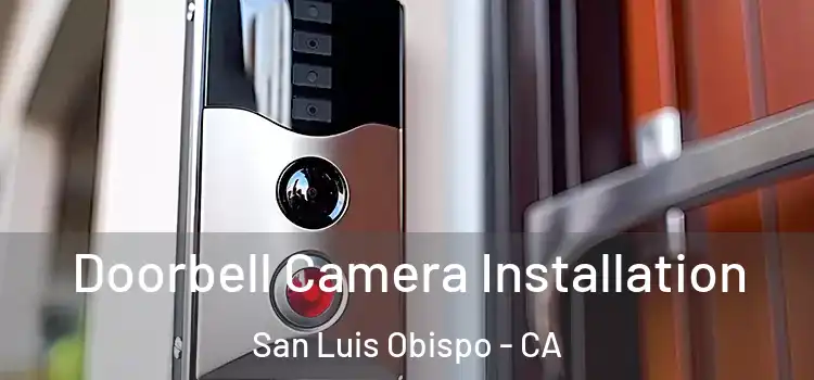  Doorbell Camera Installation San Luis Obispo - CA