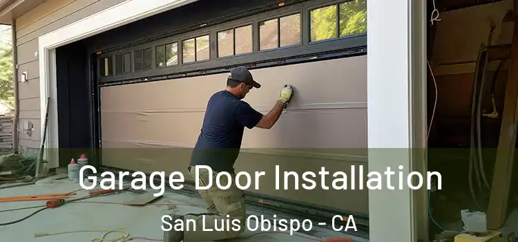  Garage Door Installation San Luis Obispo - CA