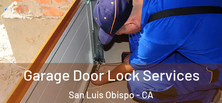  Garage Door Lock Services San Luis Obispo - CA