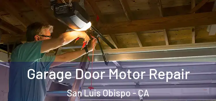  Garage Door Motor Repair San Luis Obispo - CA