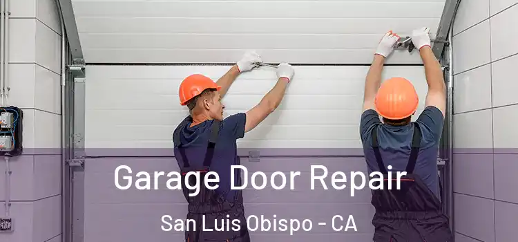  Garage Door Repair San Luis Obispo - CA