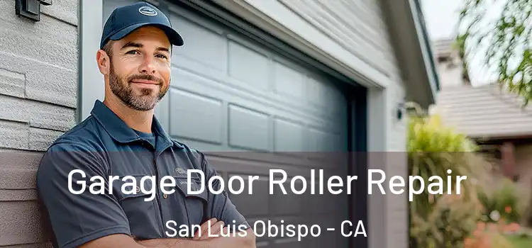 Garage Door Roller Repair San Luis Obispo - CA