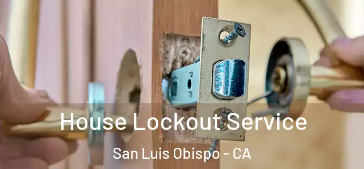  House Lockout Service San Luis Obispo - CA