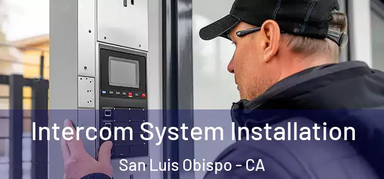 Intercom System Installation San Luis Obispo - CA