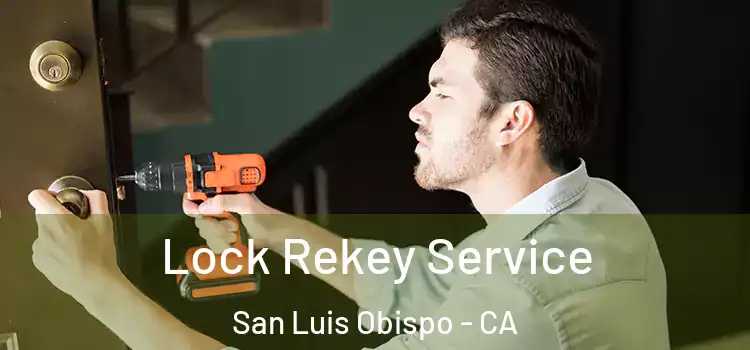 Lock Rekey Service San Luis Obispo - CA
