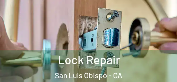 Lock Repair San Luis Obispo - CA