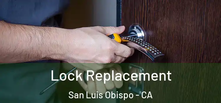 Lock Replacement San Luis Obispo - CA