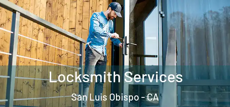 Locksmith Services San Luis Obispo - CA