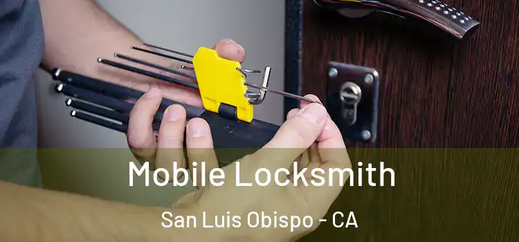 Mobile Locksmith San Luis Obispo - CA