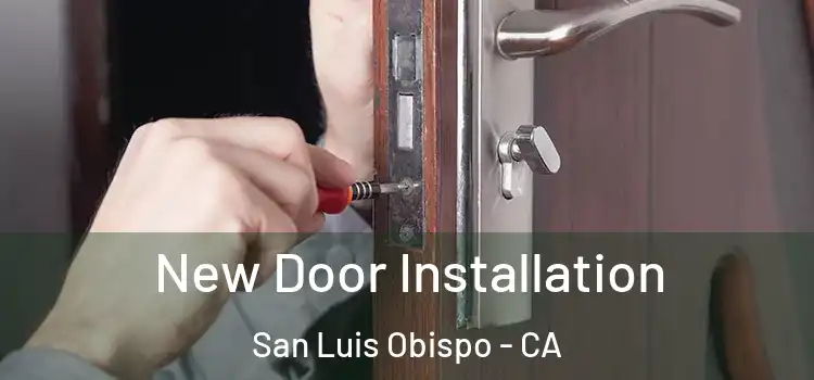 New Door Installation San Luis Obispo - CA