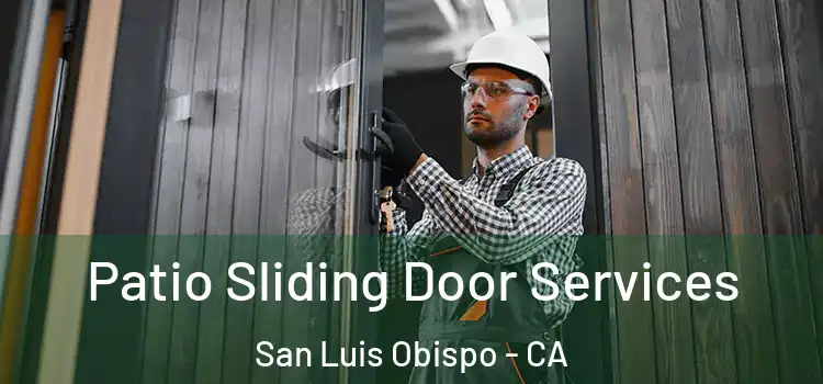 Patio Sliding Door Services San Luis Obispo - CA