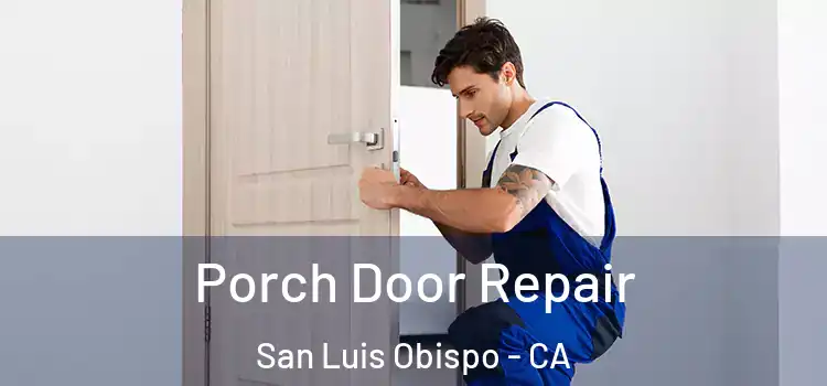  Porch Door Repair San Luis Obispo - CA
