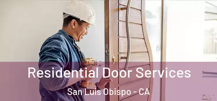 Residential Door Services San Luis Obispo - CA