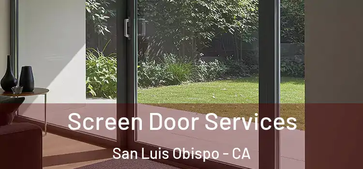 Screen Door Services San Luis Obispo - CA
