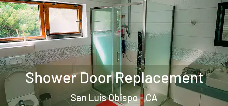 Shower Door Replacement San Luis Obispo - CA