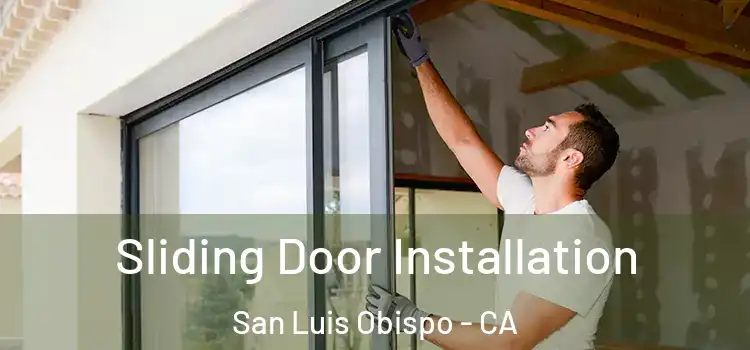 Sliding Door Installation San Luis Obispo - CA