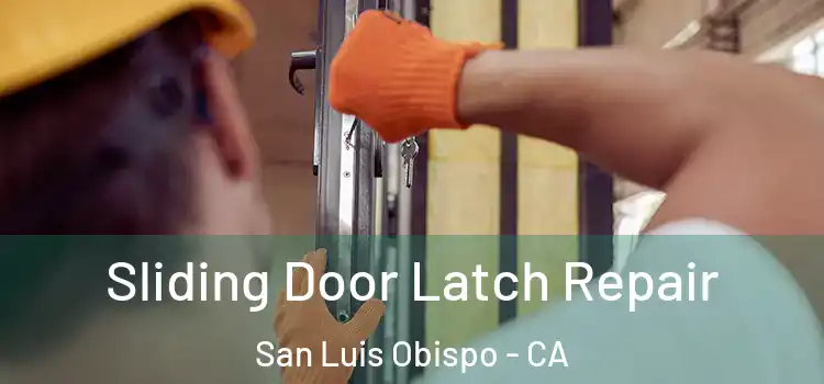 Sliding Door Latch Repair San Luis Obispo - CA