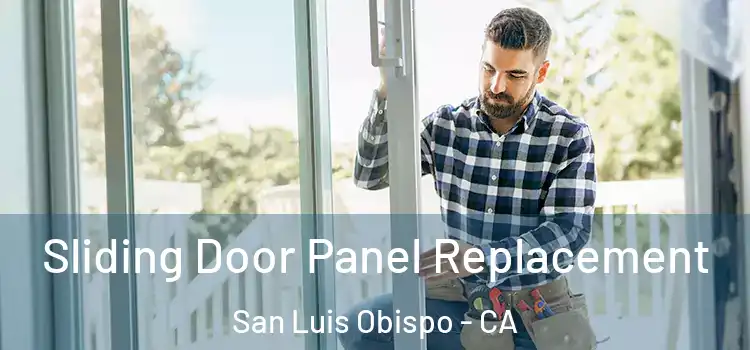  Sliding Door Panel Replacement San Luis Obispo - CA