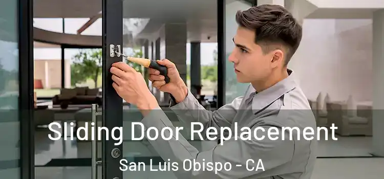 Sliding Door Replacement San Luis Obispo - CA