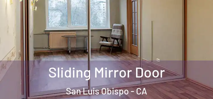  Sliding Mirror Door San Luis Obispo - CA