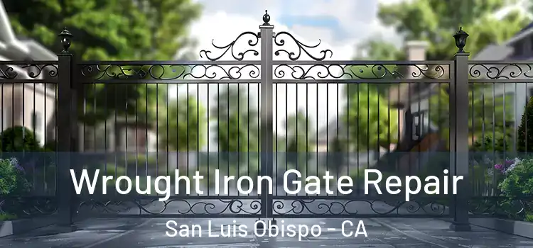 Wrought Iron Gate Repair San Luis Obispo - CA
